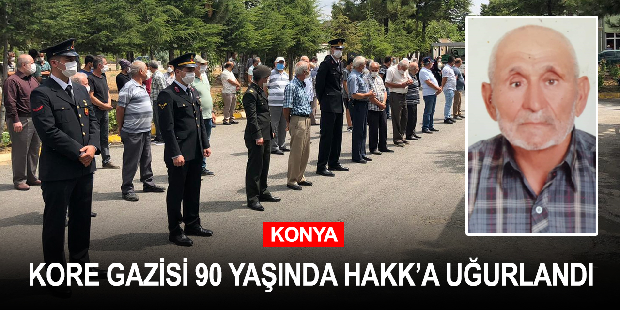 Konya'nın son Kore gazilerinden Mehmet Çoban ebedi yurduna uğurlandı
