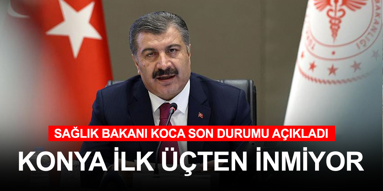 Sağlık Bakanı Koca 11 Ağustos koronavirüs rakamlarını paylaştı! Konya ilk üçten inmiyor