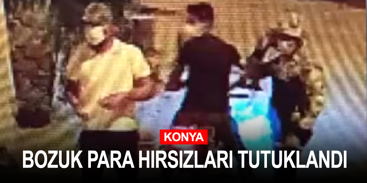 Konya'da boks makineleri ve kumbaralardan bozuk para çalan zanlılar tutuklandı