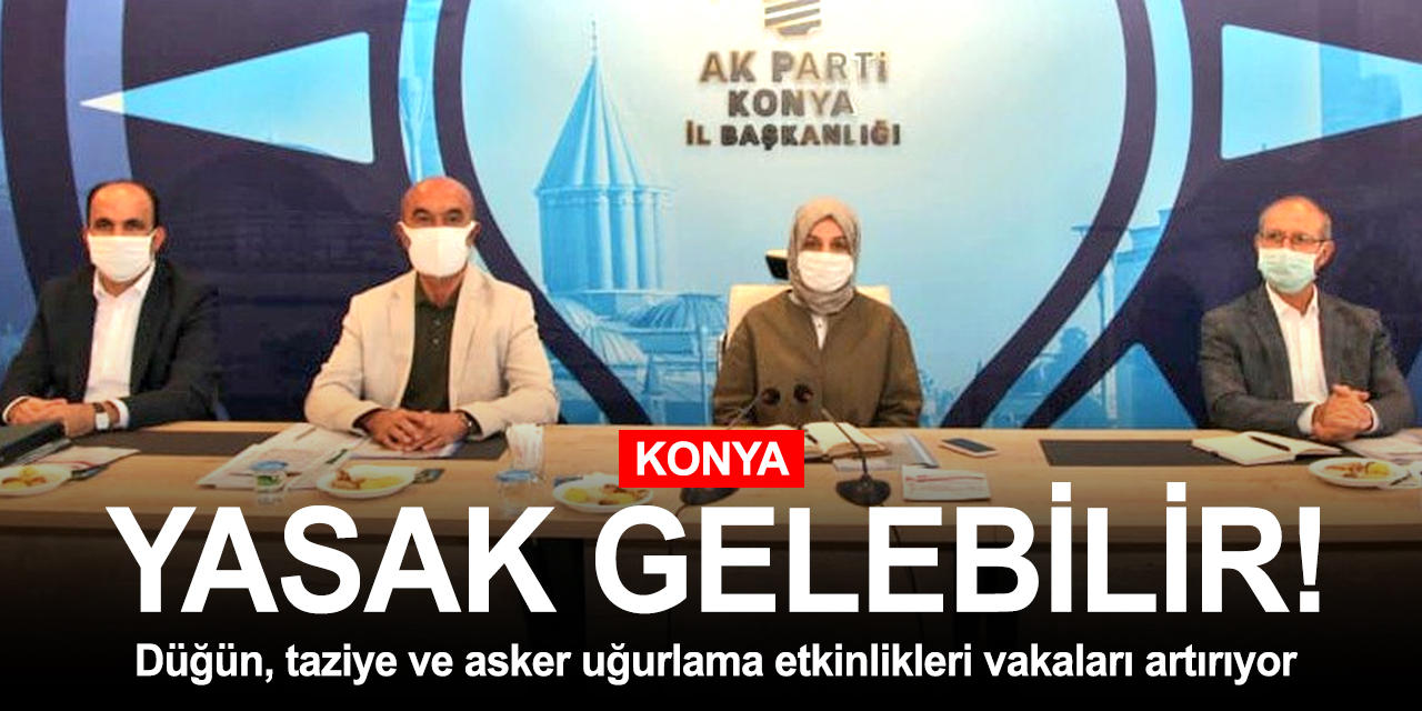 Koronavirüs Konya'da tavan yaptı! Yasaklar gelebilir