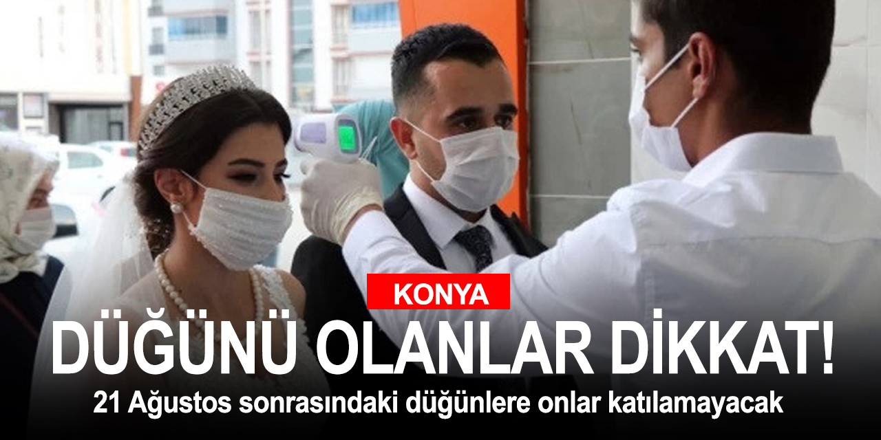 Konya'da 21 Ağustos sonrası düğünlere düzenleme getirildi!