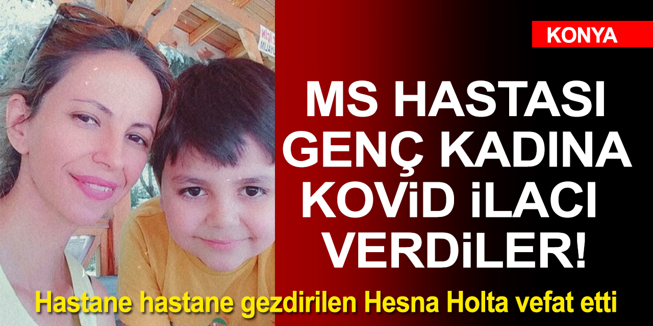 Konya'da acı olay! Kovid-19 ilacı verilen genç kadın hayatını kaybetti