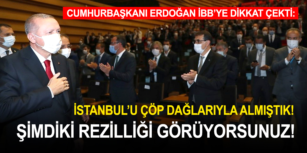 Cumhurbaşkanı Erdoğan  İBB'nin çöp dağları ve Haliç'i örnek gösterdi! Çöp dağlarıyla almıştık!