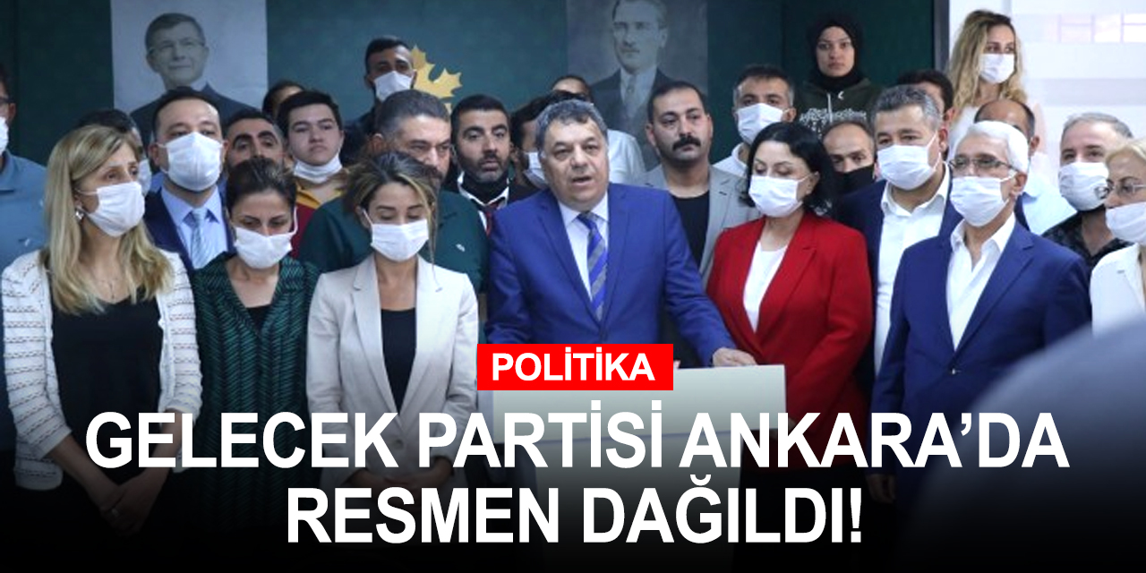 Gelecek Partisi Ankara teşkilatı resmen dağıldı! Parti açıklamada gecikmedi: Yolları açık olsun