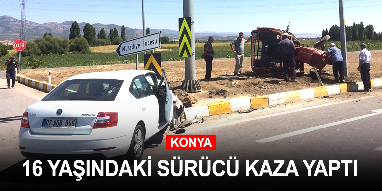 Konya'da 16 yaşındaki ehliyetsiz sürücünün kullandığı traktör otomobille çarpıştı! 4 yaralı