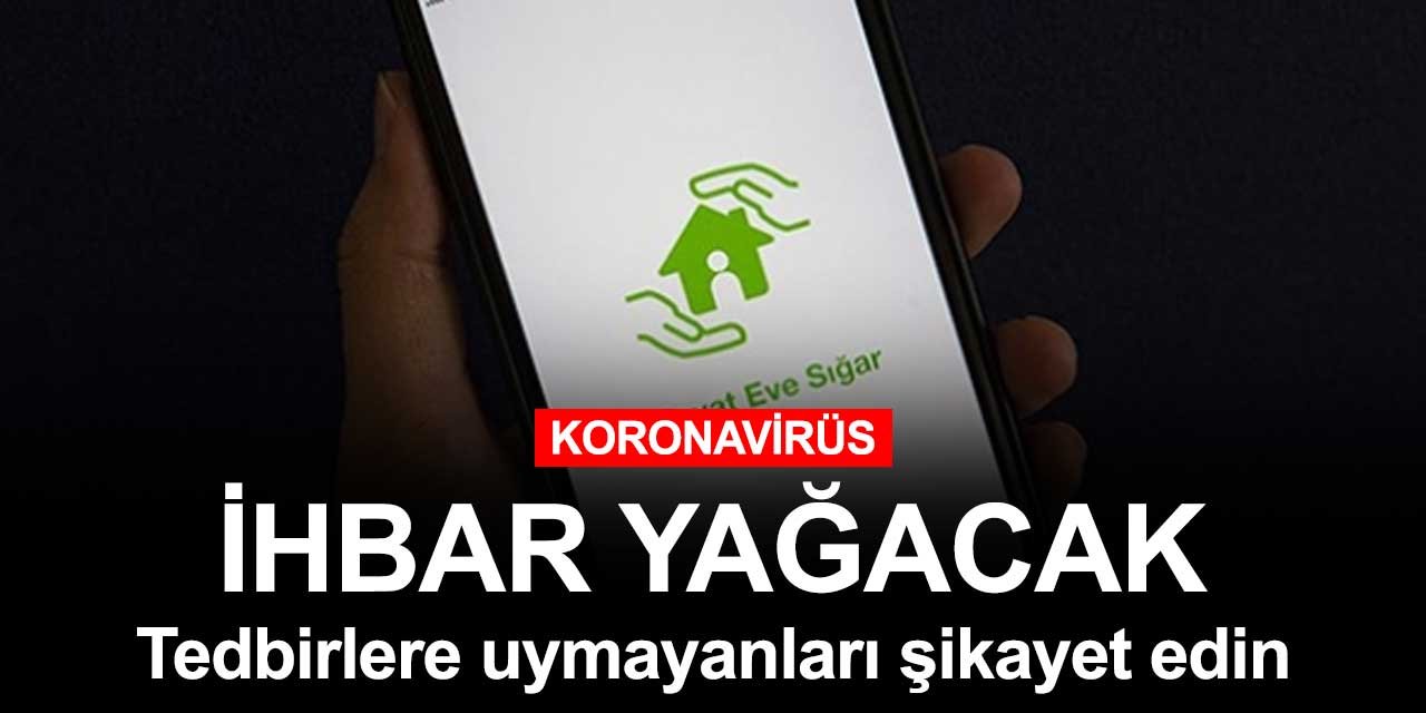 Koronavirüs tedbirlerine uymayanları bu uygulamayla şikayet edebilirsiniz