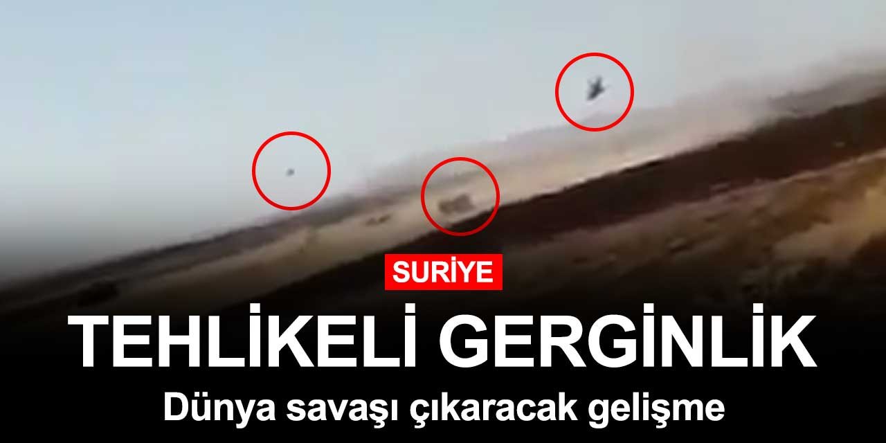 Suriye'de tehlikeli gerginlik