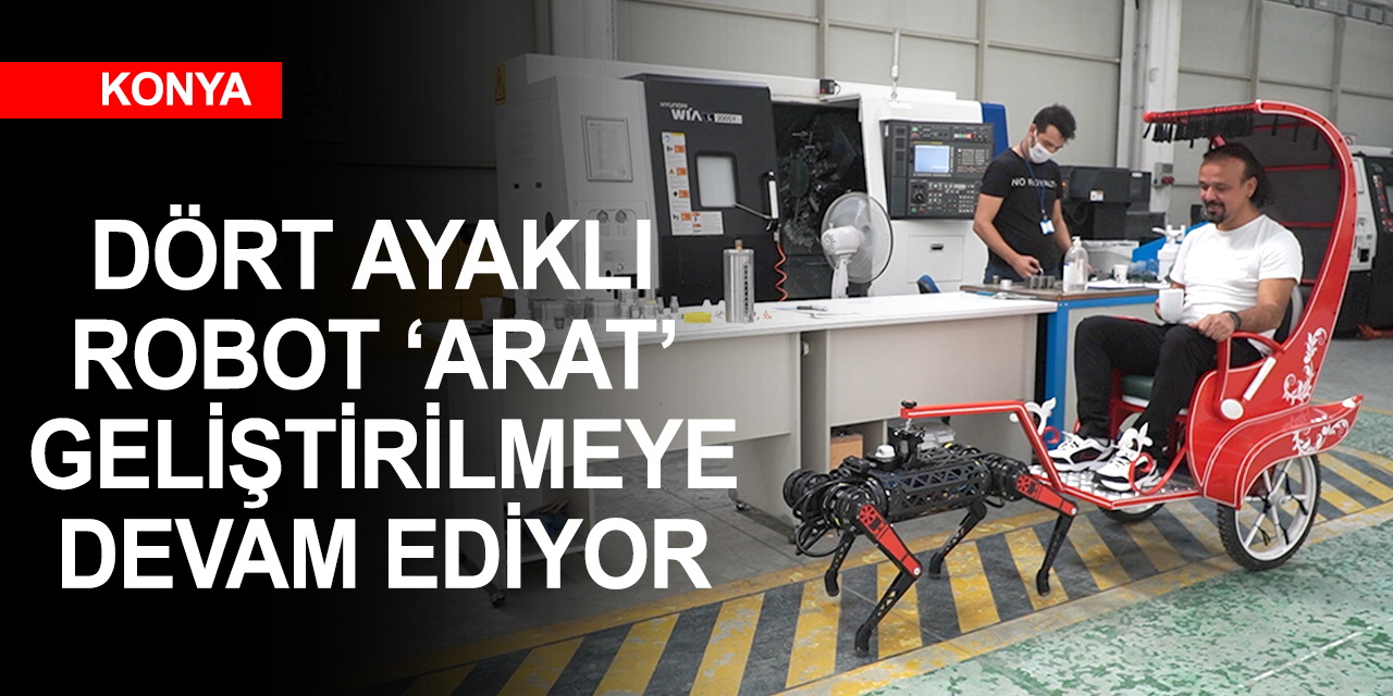 Konya'da Akınsoft tarafından geliştirilen dört ayaklı robot 'Arat 3.2' çalışmaları sürüyor
