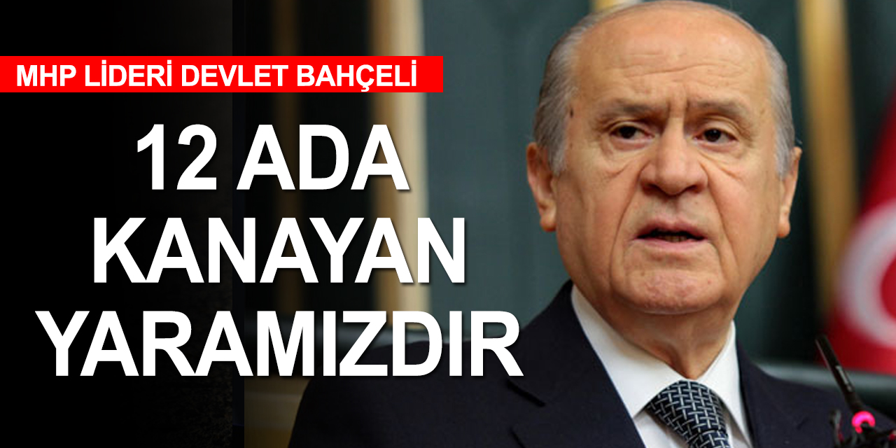 Bahçeli’den 12 Ada açıklaması: Türkiye'nin Oniki Ada üzerinde hakkı vardır