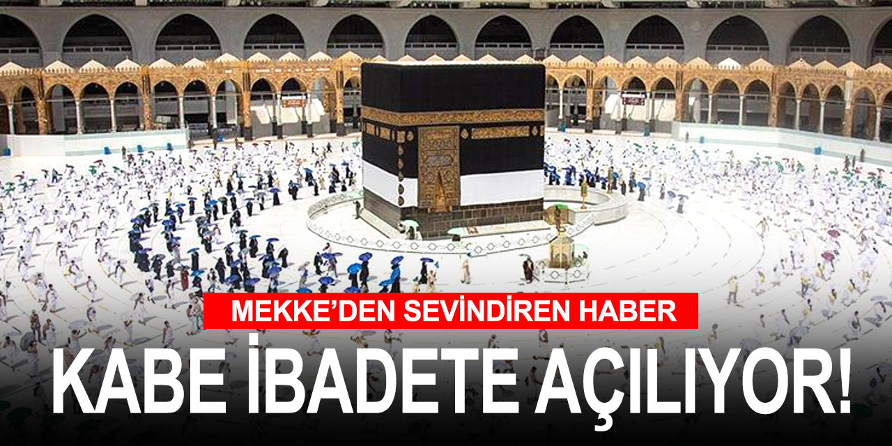Mekke'den ümmeti sevindiren haber! Kabe yeniden 5 vakit ibadete açılabilir