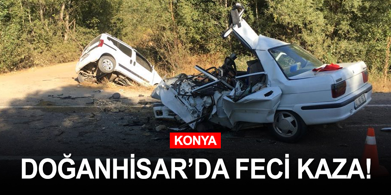 Konya Doğanhisar'da feci kaza! 1 ölü 1 yaralı