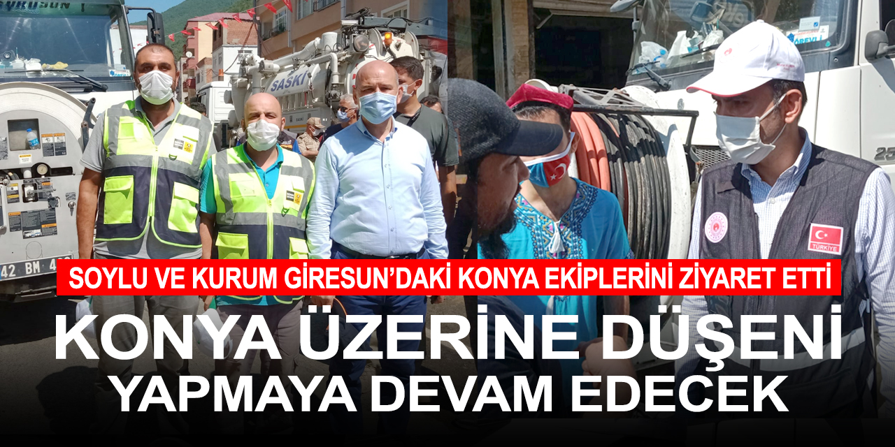 Bakan Soylu ve Bakan Kurum felaket bölgesindeki Konya ekiplerini ziyaret etti