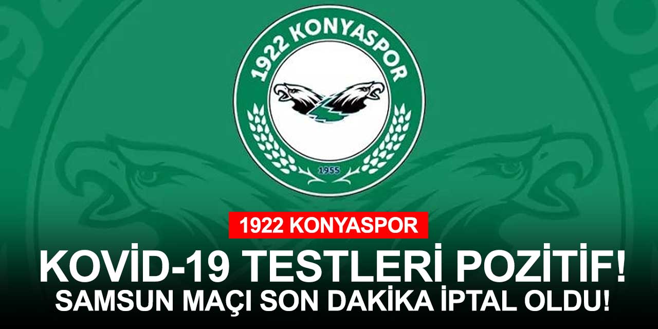 1922 Konyaspor'da kovid şoku! Testler pozitif çıktı maç iptal oldu