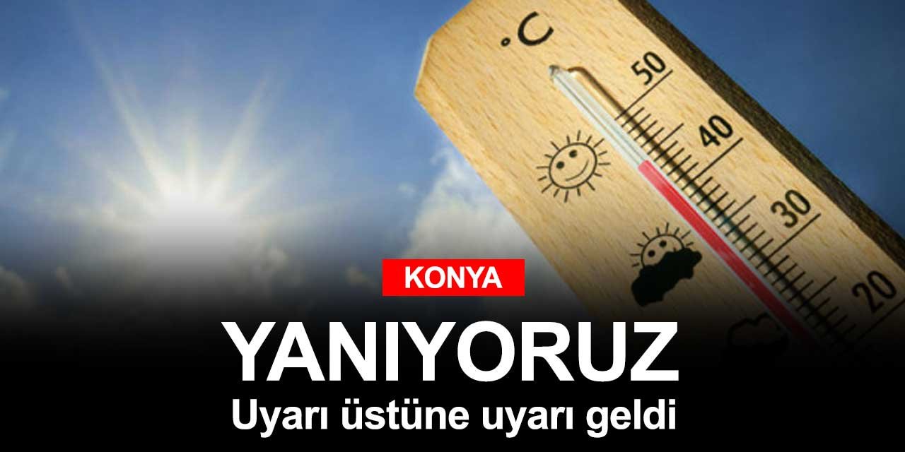 Konya'ya uyarı üstüne uyarı geldi