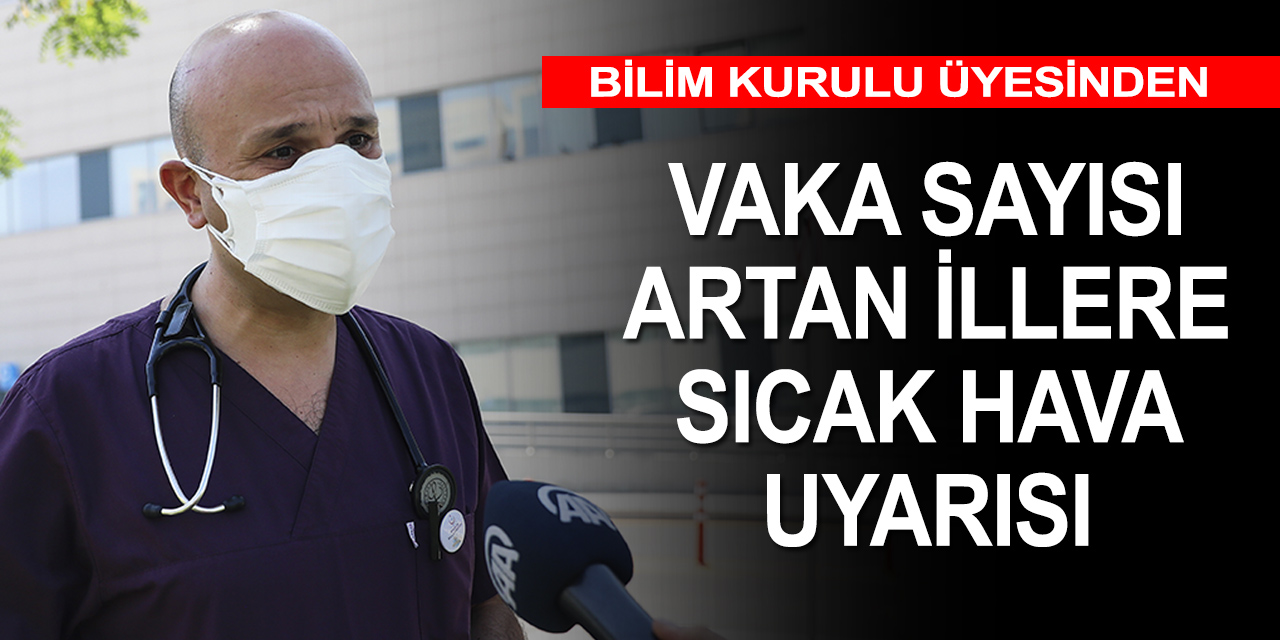 Bilim Kurulu Üyesi 5 il için sıcak hava uyarısı yaptı!