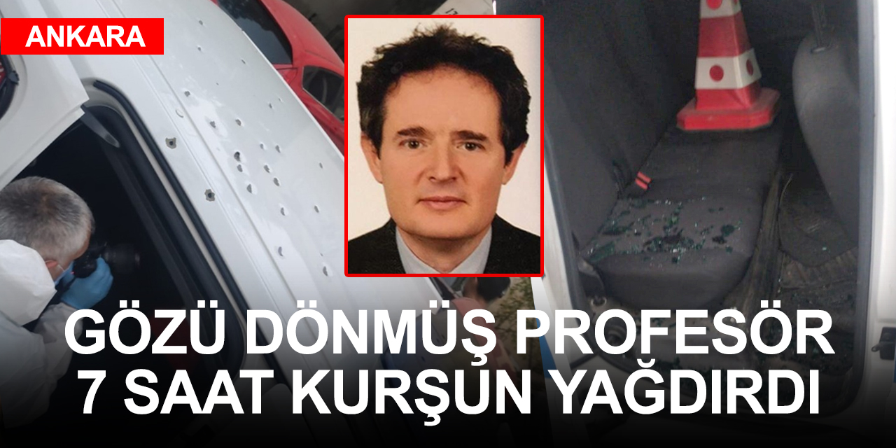 Tıp profesörü Ankara’da 7 saat boyunca pompalıyla dehşet saçtı! Özel harekat güçlükle ikna etti