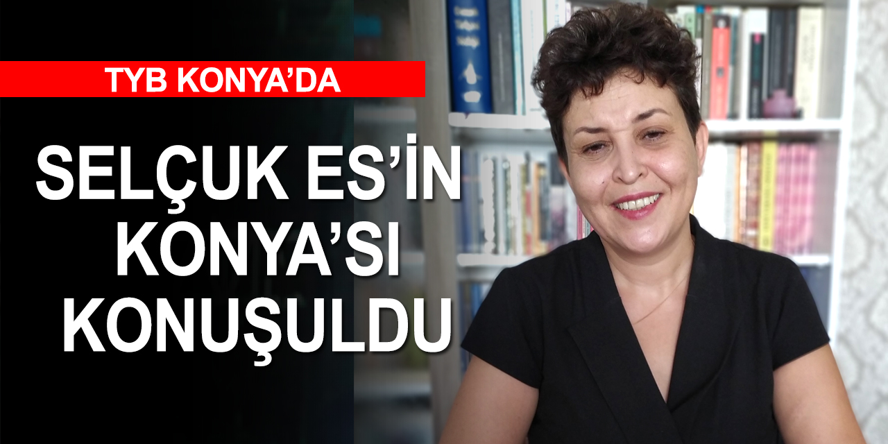 TYB Konya'da vefatının 40'ıncı yılında 'Selçuk Es’in Konya’sı' konuşuldu