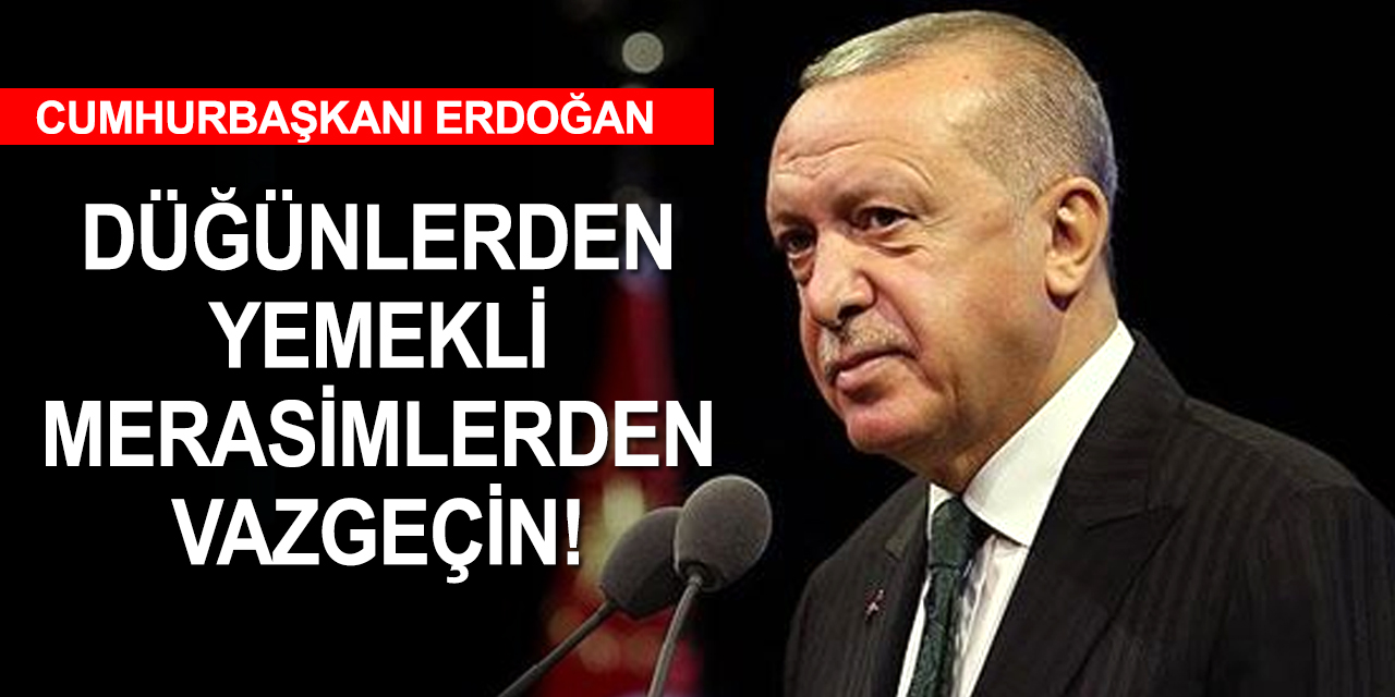 Erdoğan net konuştu: Düğünlerden yemekli merasimlerden vazgeçin! Şu dönemde nikah neyinize yetmiyor