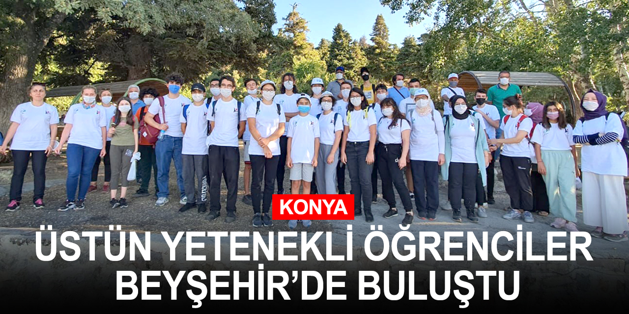 TÜBİTAK'ın üstün yetenekli öğrencileri Beyşehir'de buluştu   