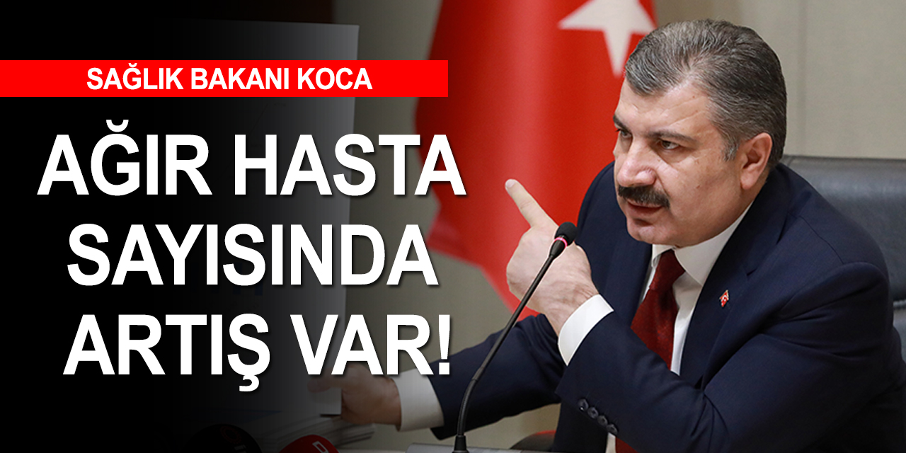 Ağır hasta sayısı artıyor! Bugün 1703 vaka 57 vefat var