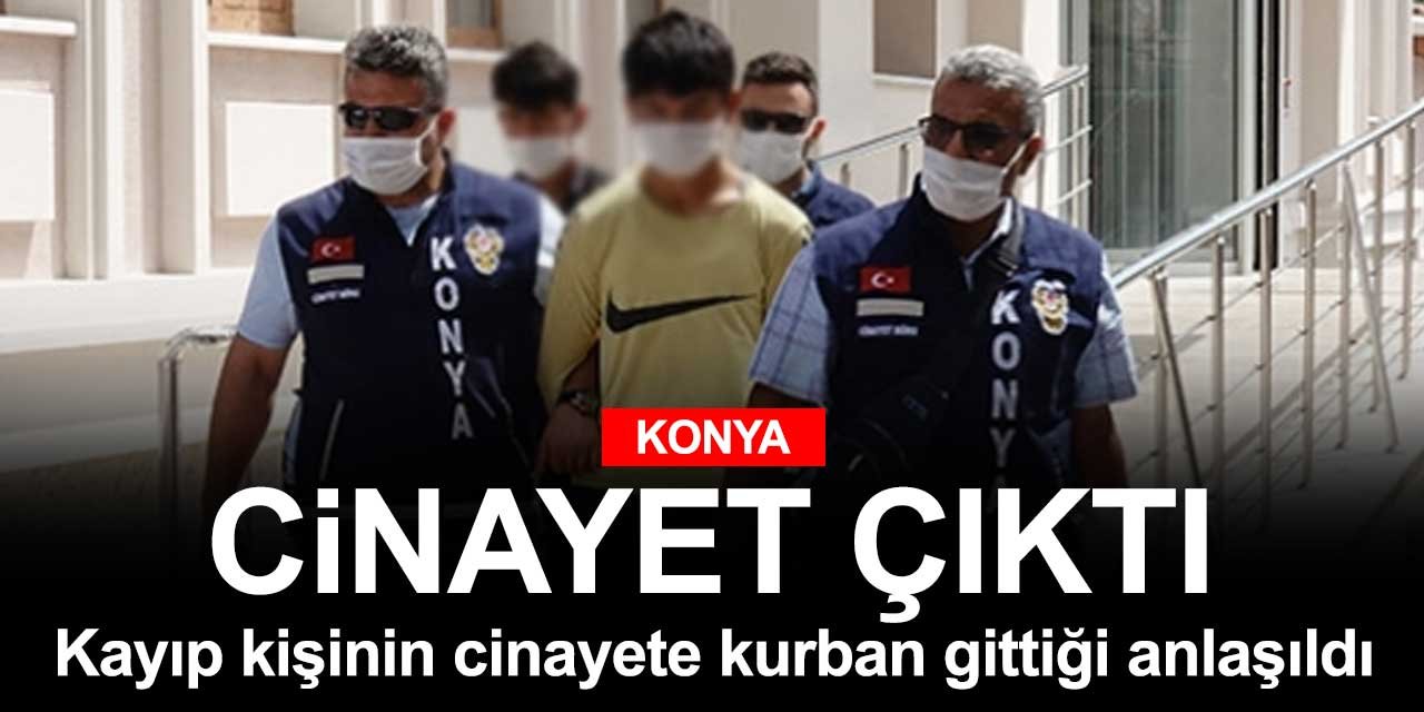 Konya'da kaybolduğu düşünülen kişinin cinayete kurban gittiği anlaşıldı