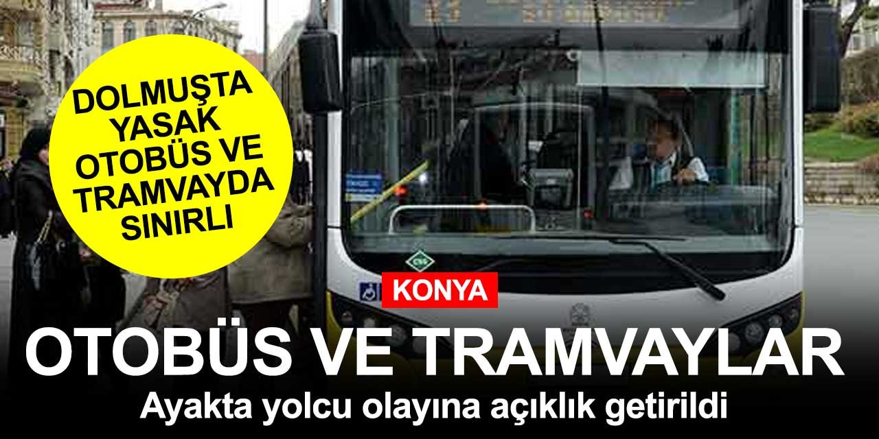 Konya'da dolmuşlarda yolcu kısıtlaması otobüs ve tramvaylarda farklı uygulanacak