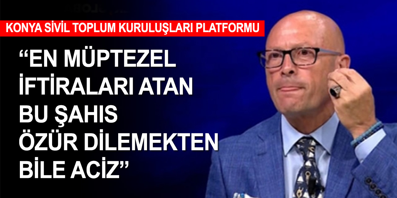 Konya Sivil Toplum Kuruluşları Platformu'ndan Erol Mütercimler'e kınama
