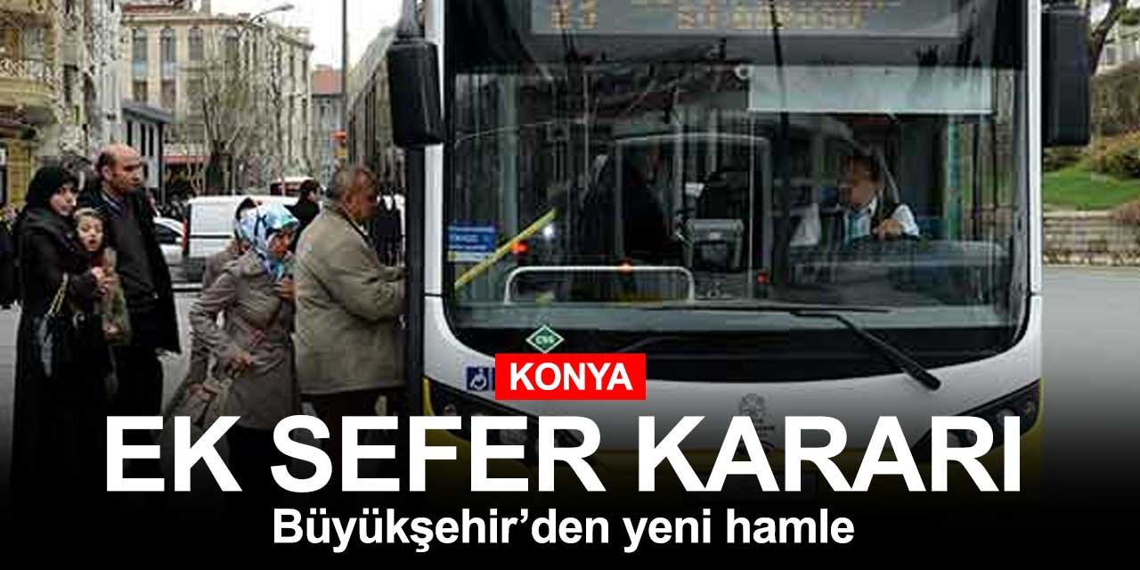 Konya'da toplu ulaşıma ek sefer kararı! Koronavirüs salgını nedeniyle ayakta yolcu uygulaması uygulanacak