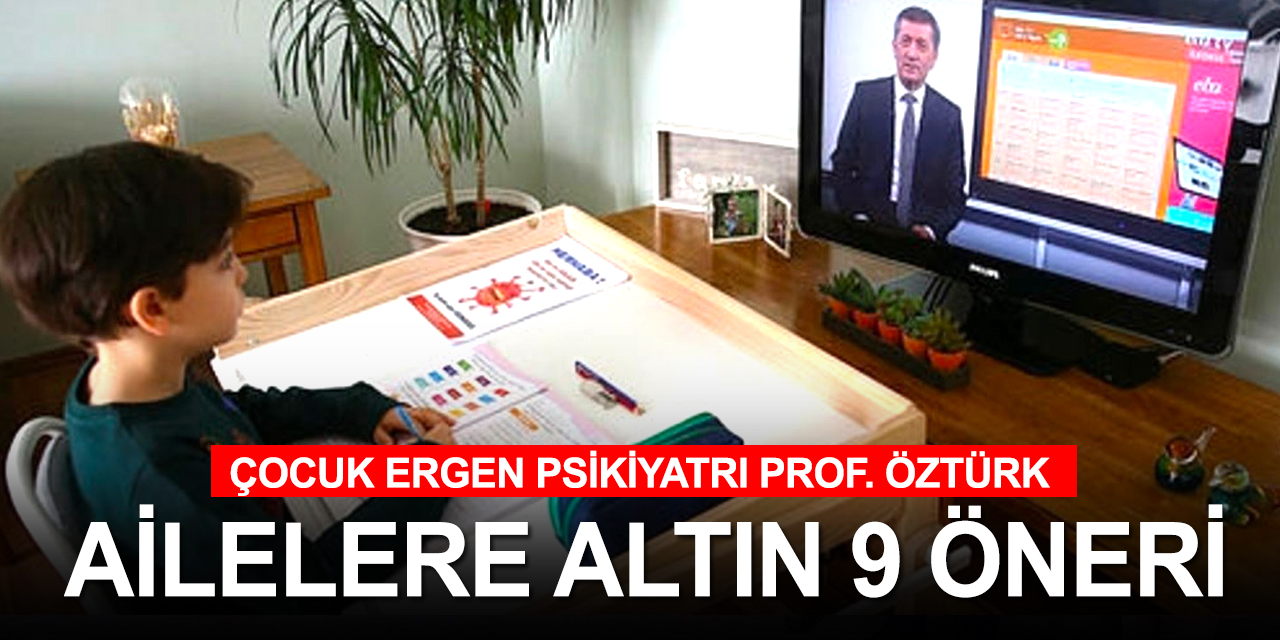 Uzmanından ailelere uzaktan eğitimde kurtarıcı olacak 9 altın tavsiye!