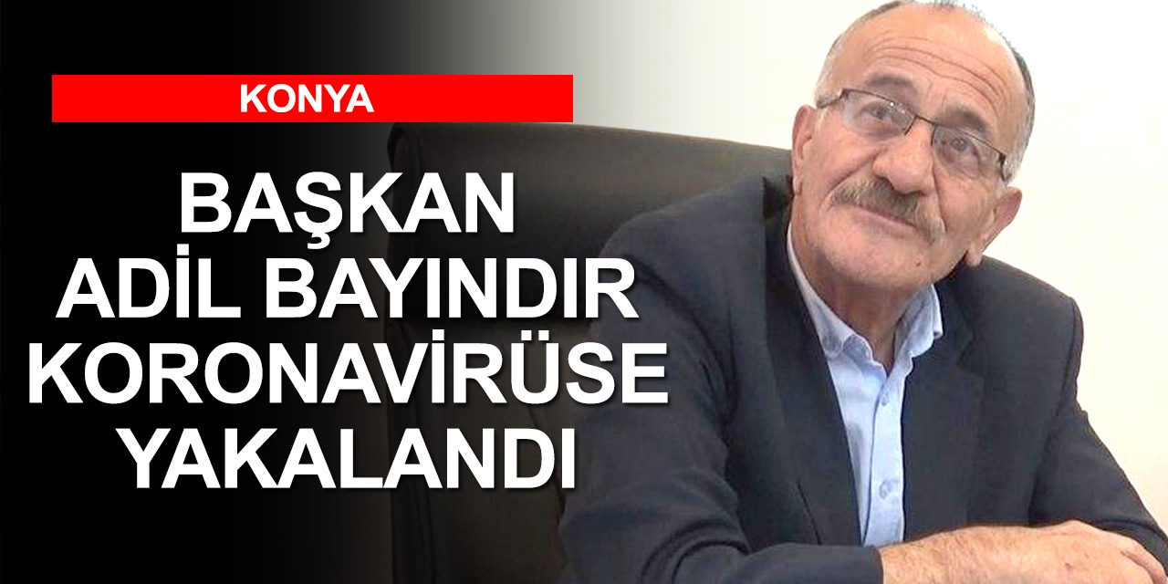 Konya Beyşehir Belediye Başkanı Bayındır Kovid-19'a yakalandığını duyurdu