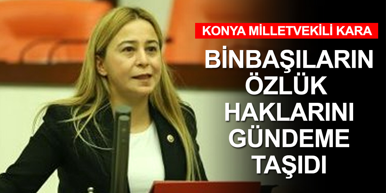 Konya Milletvekili Kara’dan Binbaşıların Özlük Hakları Hakkında Kanun Teklifi