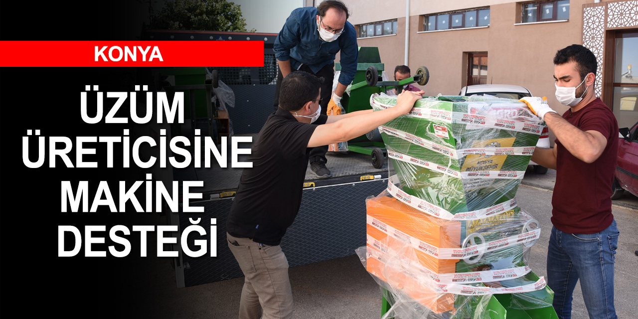 Konya'da üzüm üreticisine makine desteği! 22 mahalleye dağıtıldı