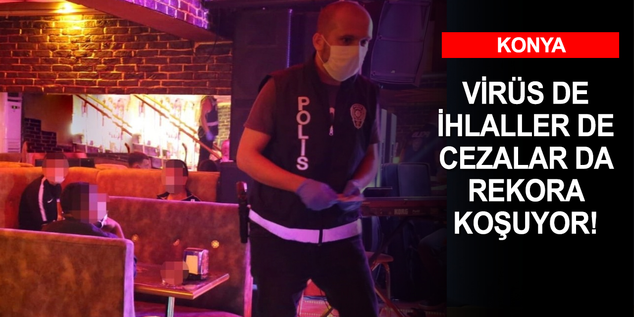 Konya’da polis ceza da kesse mühür de vursa kovid tedbirlerini takan yok!