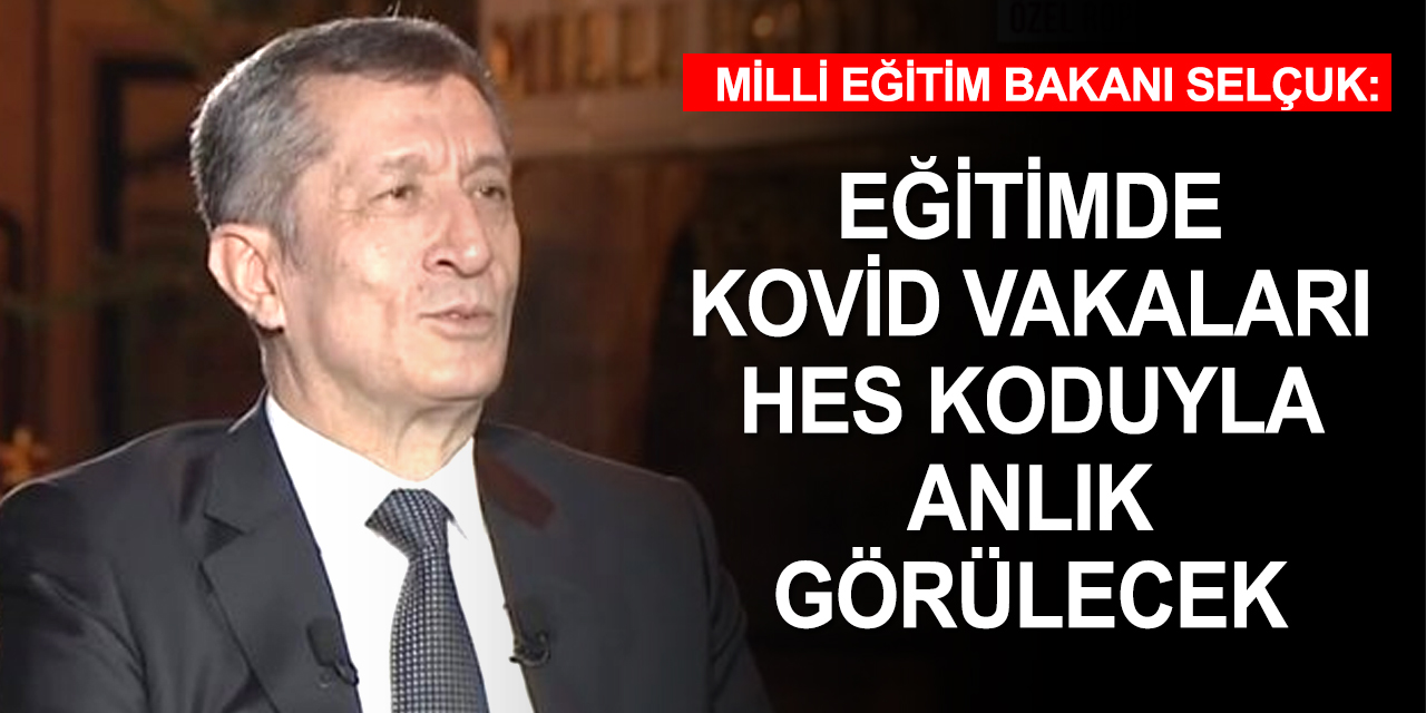 Milli Eğitim Bakanı Selçuk salgın süreci eğitimle ilgili merak edilen tüm soruları cevapladı