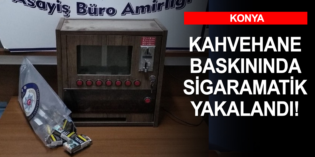 Konya Akşehir'deki kahvehane baskınında sigaramatik ele geçirildi