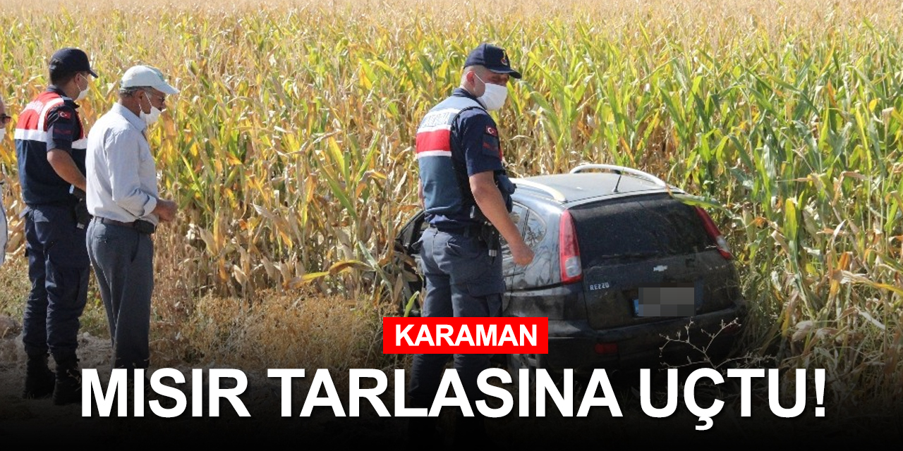 Konya'ya gelen otomobil Karaman'da mısır tarlasına uçtu! 3 yaralı
