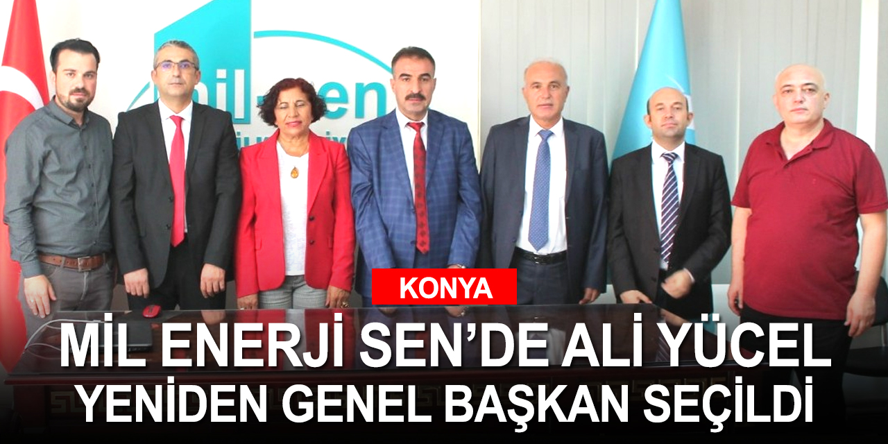MİL ENERJİ SEN'de Olağan Genel Kurul heyecanı! Ali Yücel yeniden genel başkan seçildi