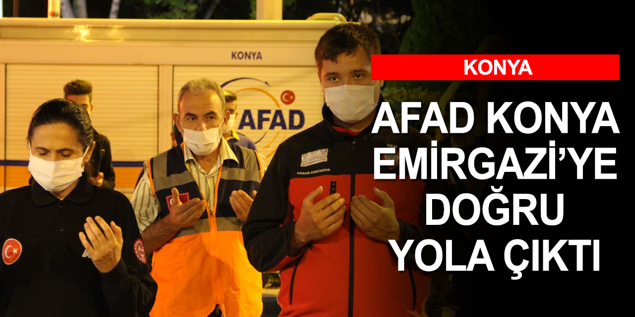 AFAD Konya deprem bölgesine ekip sevketti