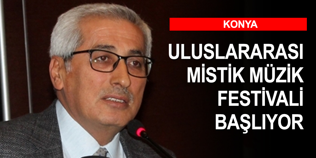 Uluslararası Konya Mistik Müzik Festivali'nin 17'ncisi yarın evlerinize geliyor