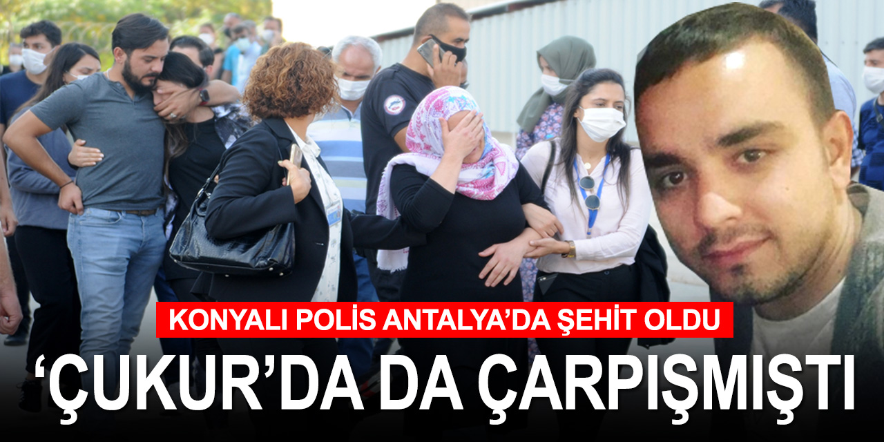 Konyalı polis Onur Küçük Antalya’da şehit oldu