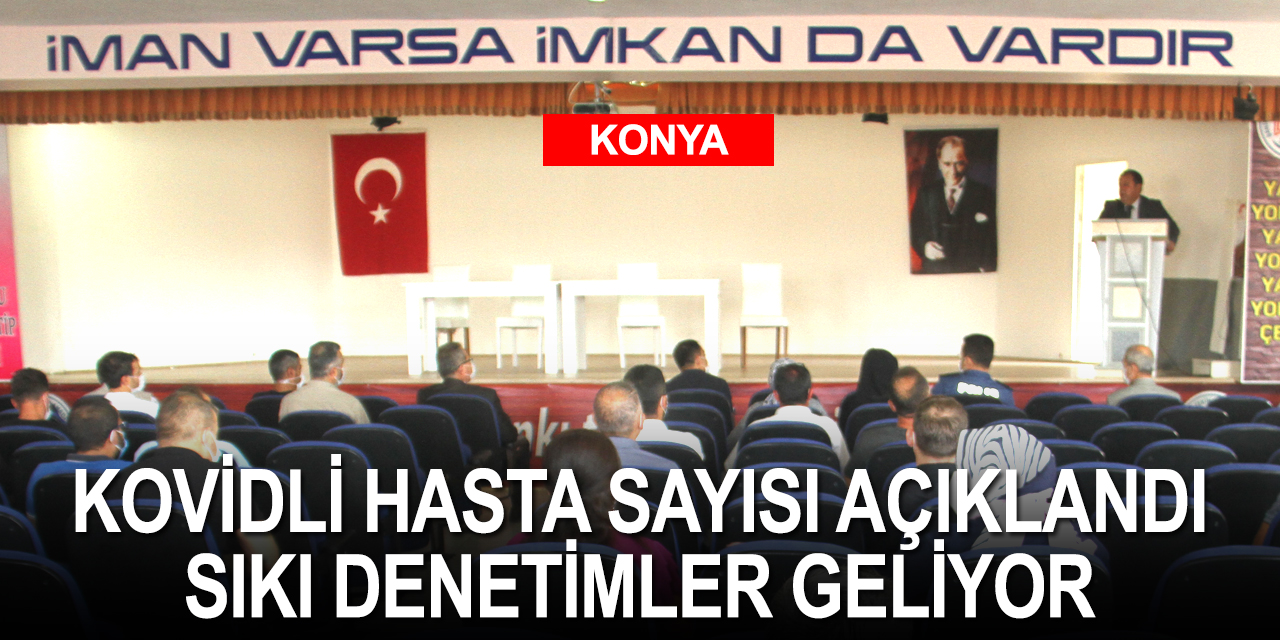 Konya'nın vaka patlaması olan ilçesinde sıkı denetimler geliyor!