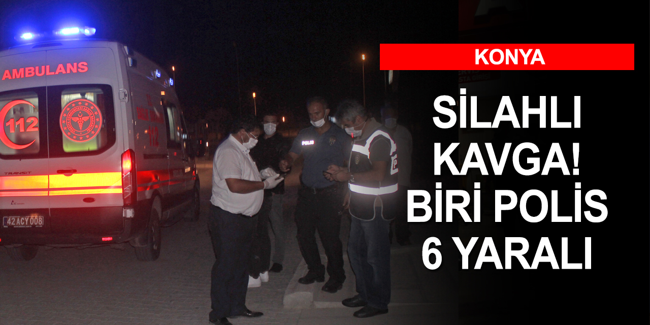 Konya'da iki ailenin hastane önündeki silahlı bıçaklı kavgasında 1'i polis 6 kişi yaralandı