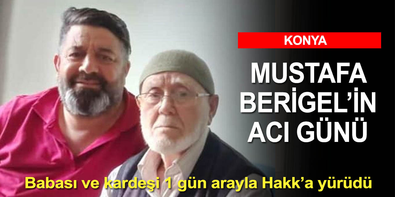 Mustafa Berigel'in acı günü! Bir gün arayla kardeşi ve babasını kaybetti
