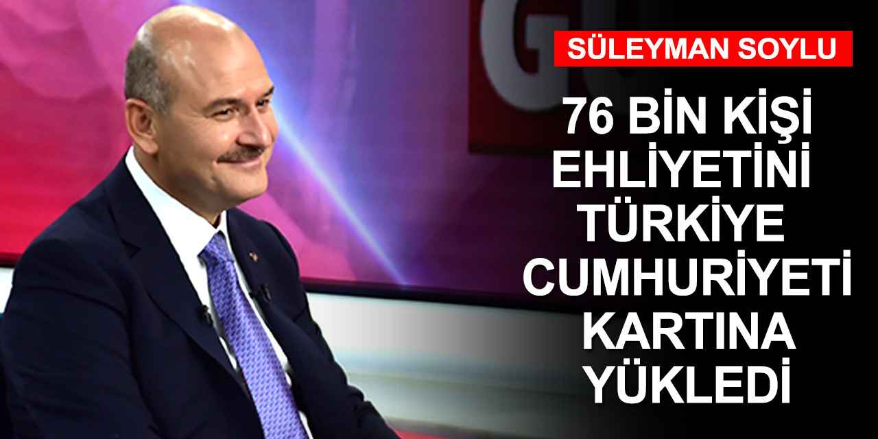 Soylu: Sahtecilik yapma ihtimali ortadan kalkıyor