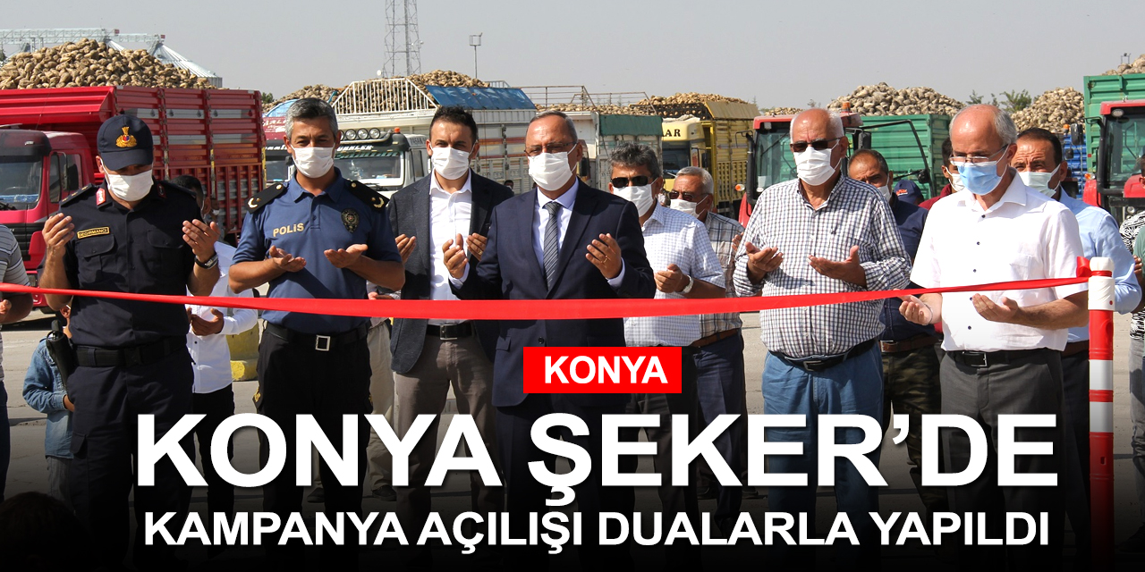 Pancarlar geldi dualar edildi! Konya Şeker’de kampanya döneminin üretim startı verildi