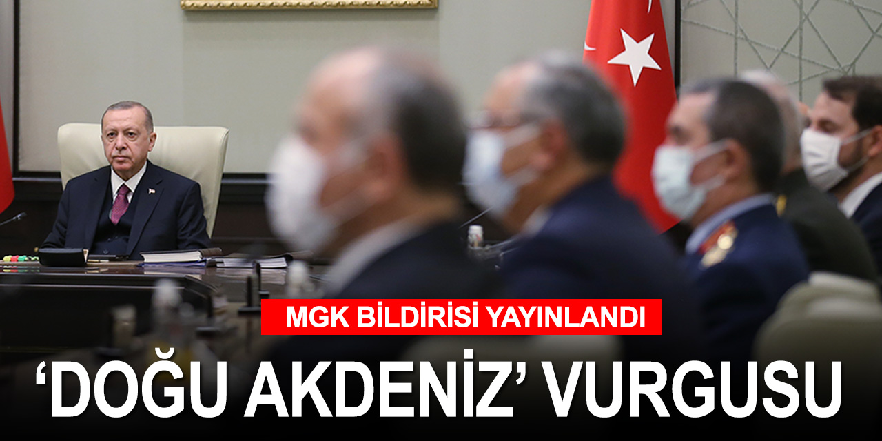 MGK Bildirisi yayımlandı! Türkiye'nin menfaatlerinden taviz verilmeyecek