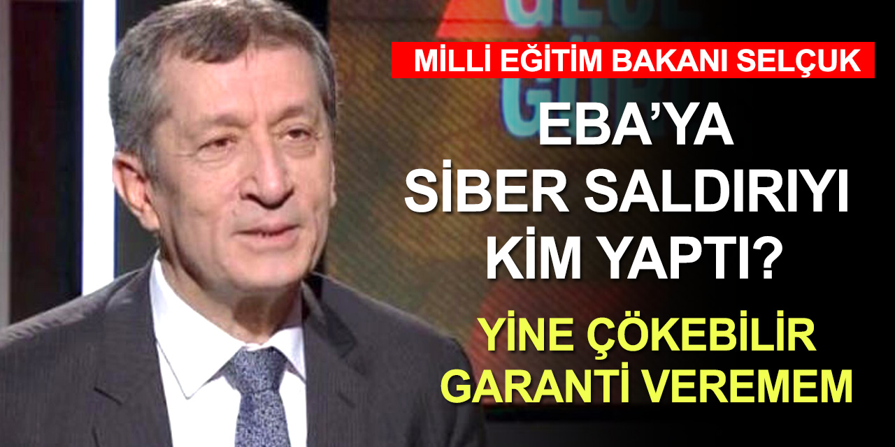 Milli Eğitim Bakanı Selçuk'tan EBA'ya siber saldırı açıklaması