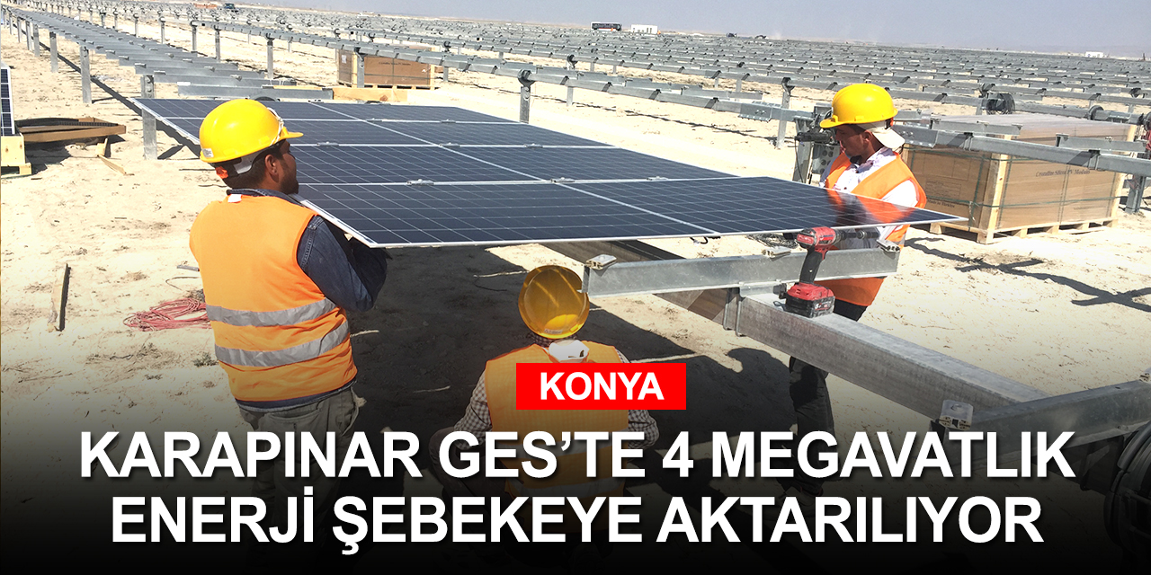 Karapınar GES şebekeye elektrik vermeye başladı! 1000 megavata çıkacak