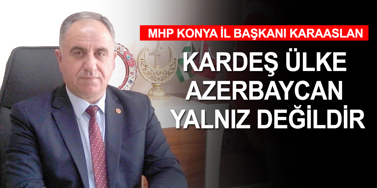 MHP Konya İl Başkanı Karaarslan: Türk milleti sarsılmaz