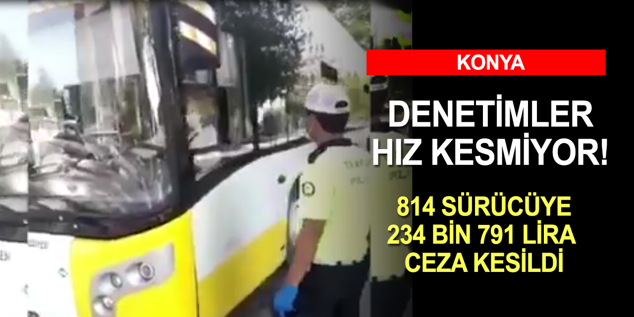 Konya'da özel yaya önceliği denetimi! 814 sürücüye 234 bin 791 lira ceza